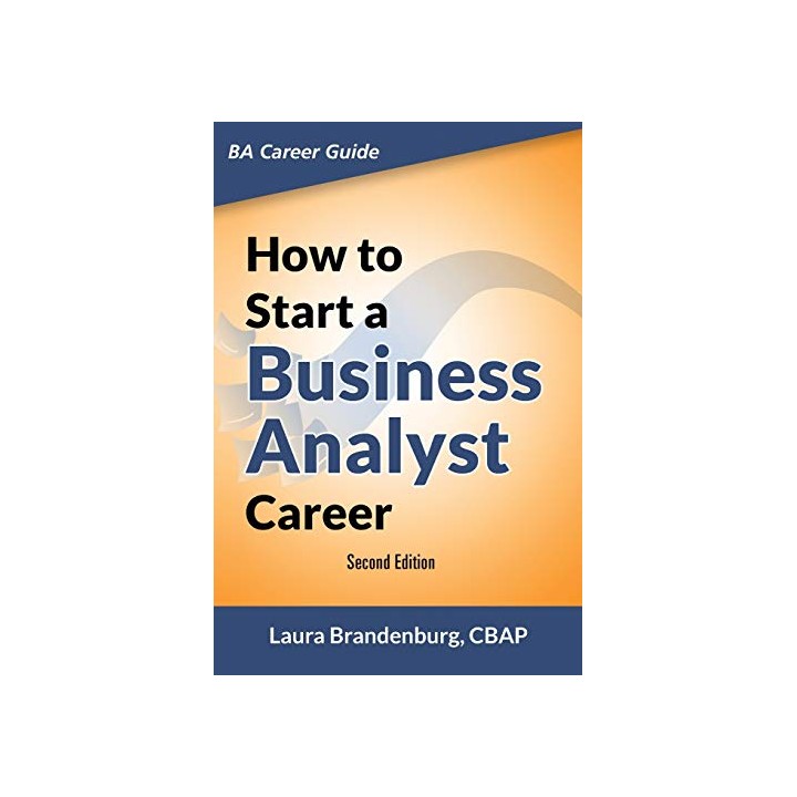 How To Start A Business Analyst Career. SECOND EDITION